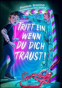 Tritt ein, wenn du dich traust! (Tritt ein!, Bd. 1) Brezina, Thomas; Grubing, Timo (Illustrationen) Couverture rigide 