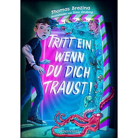 Tritt ein, wenn du dich traust! (Tritt ein!, Bd. 1) Brezina, Thomas; Grubing, Timo (Illustrationen) Couverture rigide 