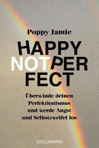 Happy not Perfect Jamie, Poppy; Tschöpe, Annika (Übersetzung) Taschenbuch 