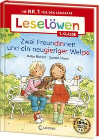 Leselöwen 1. Klasse - Zwei Freundinnen und ein neugieriger Welpe Richert, Katja; Loewe Erstlesebücher (Hrsg.); Sturm, Carola (Illustrationen) Copertina rigida 