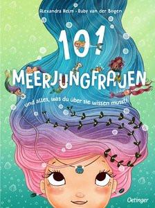 101 Meerjungfrauen und alles, was du über sie wissen musst! van der Bogen, Ruby; Helm, Alexandra (Illustrationen) Copertina rigida 