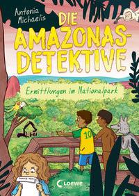 Die Amazonas-Detektive (Band 4) - Ermittlungen im Nationalpark Michaelis, Antonia; Loewe Kinderbücher (Hrsg.); Shortriver, Kurzi (Illustrationen) Copertina rigida 