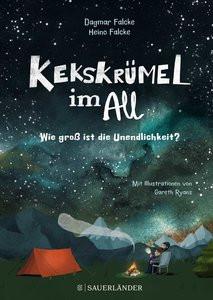 Kekskrümel im All. Wie groß ist die Unendlichkeit? Falcke, Heino; Falcke, Dagmar; Ryans, Gareth (Illustrationen) Gebundene Ausgabe 