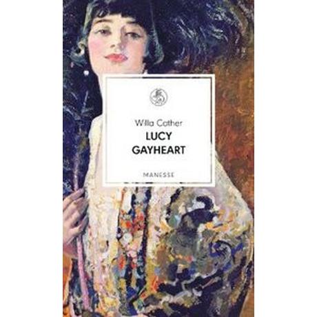 Lucy Gayheart Cather, Willa; Hennig von Lange, Alexa (Nachwort); Schnack, Elisabeth (Übersetzung) Gebundene Ausgabe 