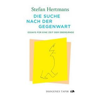 Die Suche nach der Gegenwart Hertmans, Stefan; Wilhelm, Ira (Übersetzung) Copertina rigida 