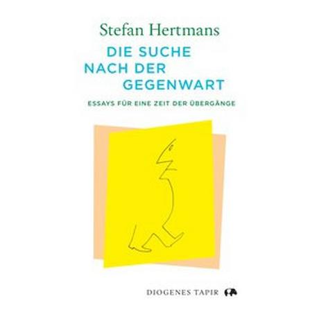 Die Suche nach der Gegenwart Hertmans, Stefan; Wilhelm, Ira (Übersetzung) Copertina rigida 