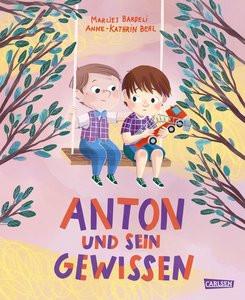 Anton und sein Gewissen Bardeli, Marlies; Behl, Anne-Kathrin (Illustrationen) Gebundene Ausgabe 