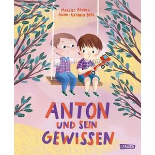 Anton und sein Gewissen Bardeli, Marlies; Behl, Anne-Kathrin (Illustrationen) Gebundene Ausgabe 