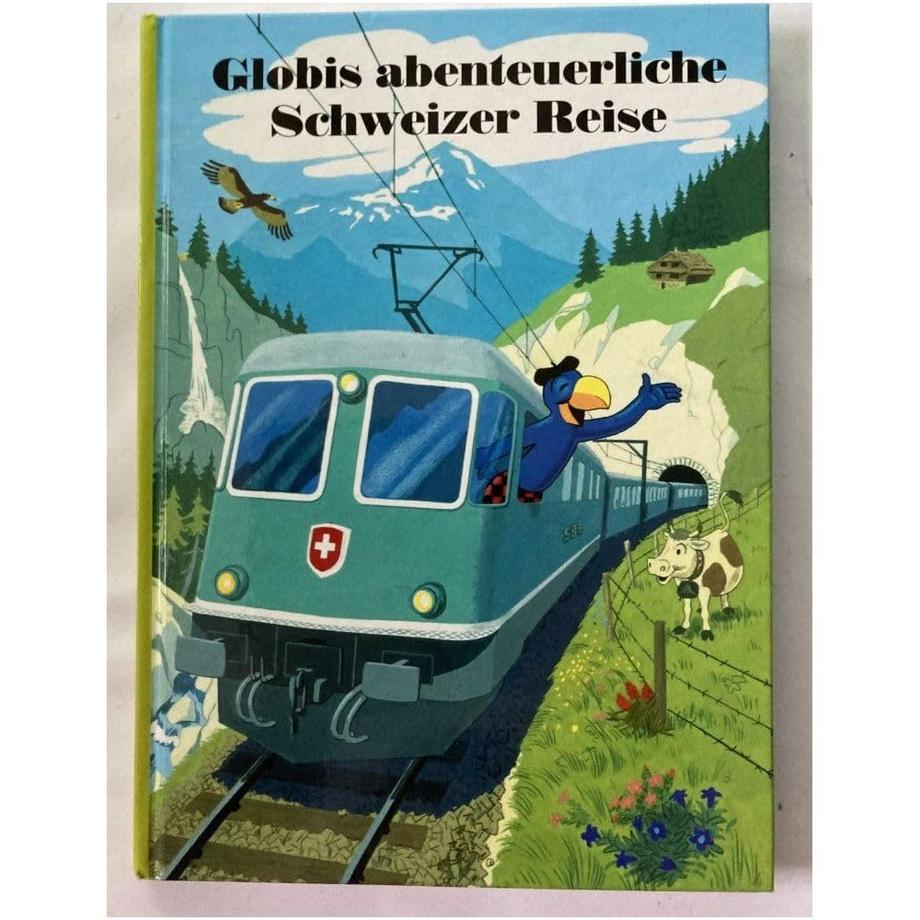 Globi Abenteuerliche Schweizer Reise (Nr.51) Strebel, Guido; Heinzer, Peter (Illustrationen) Copertina rigida 