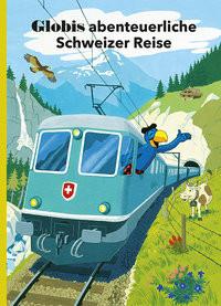 Globi Abenteuerliche Schweizer Reise (Nr.51) Strebel, Guido; Heinzer, Peter (Illustrationen) Copertina rigida 