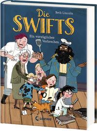 Die Swifts (Band 1) - Ein vorzügliches Verbrechen Lincoln, Beth; Loewe Kinderbücher (Hrsg.); Schüttler, Kai (Illustrationen); Thiele, Ulrich (Übersetzung) Copertina rigida 