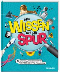 Dem Wissen auf der Spur. 40 spektakuläre Geschichten aus Wissenschaft & Forschung Kratzenberg-Annies, Dr. Volker; Annies, Nick (Illustrationen) Copertina rigida 