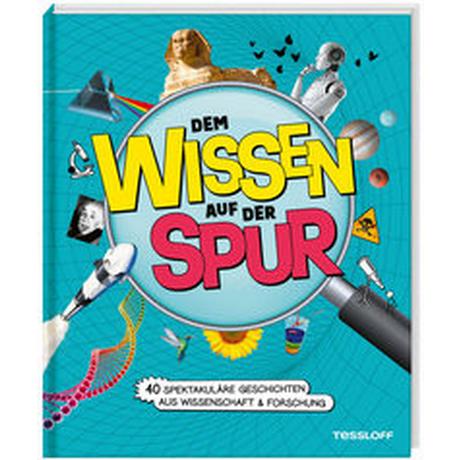 Dem Wissen auf der Spur. 40 spektakuläre Geschichten aus Wissenschaft & Forschung Kratzenberg-Annies, Dr. Volker; Annies, Nick (Illustrationen) Couverture rigide 