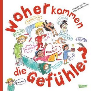 Woher kommen die Gefühle? Grimm, Sandra; Ellermann, Lena (Illustrationen) Gebundene Ausgabe 