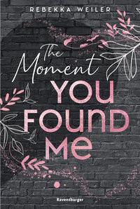 The Moment You Found Me - Lost-Moments-Reihe, Band 2 (Intensive New-Adult-Romance, die unter die Haut geht) Weiler, Rebekka Couverture rigide 