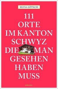 111 Orte im Kanton Schwyz, die man gesehen haben muss Götschi, Silvia Livre de poche 