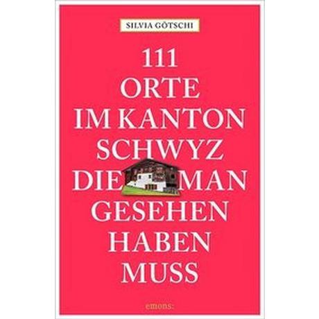 111 Orte im Kanton Schwyz, die man gesehen haben muss Götschi, Silvia Livre de poche 