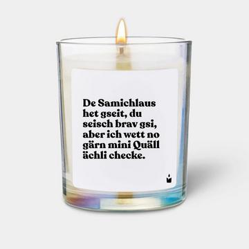 Duftkerze Woody De Samichlaus het gseit, du seisch brav gsi, aber ich wett no gärn mini Quäll ächli checke.