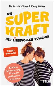 Die Superkraft der liebevollen Führung Stotz, Martina; Weber, Kathy Couverture rigide 