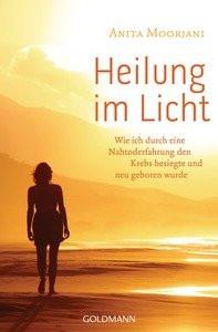 Heilung im Licht Moorjani, Anita; Kahn-Ackermann, Susanne (Übersetzung) Taschenbuch 