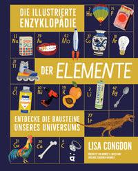 Die illustrierte Enzyklopädie der Elemente Congdon, Lisa; Congdon, Lisa (Illustrationen) Couverture rigide 