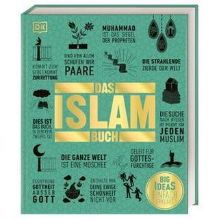 Big Ideas. Das Islam-Buch Haidrani, Salma; Tieszen, Charles; Hammond, Andrew; Turner, Colin; Humphreys, Andrew; Turner, Mashid; Janmohamed, Shelina; Omaar, Rageh (Geleitwort); Daftary, Farhad (Sonstige); Mogra, Ibrahim (Sonstige); Khalil, Aya (Sonstige); Riefert, Claudia (Übersetzung) Copertina rigida 