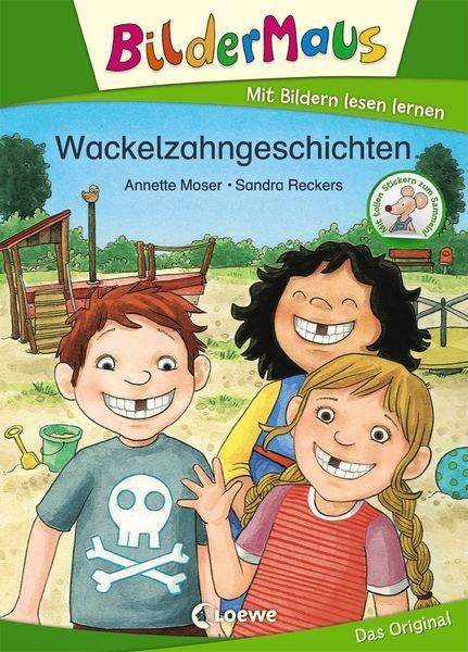 Bildermaus - Wackelzahngeschichten Moser, Annette; Loewe Erstlesebücher (Hrsg.); Reckers, Sandra (Illustrationen) Gebundene Ausgabe 