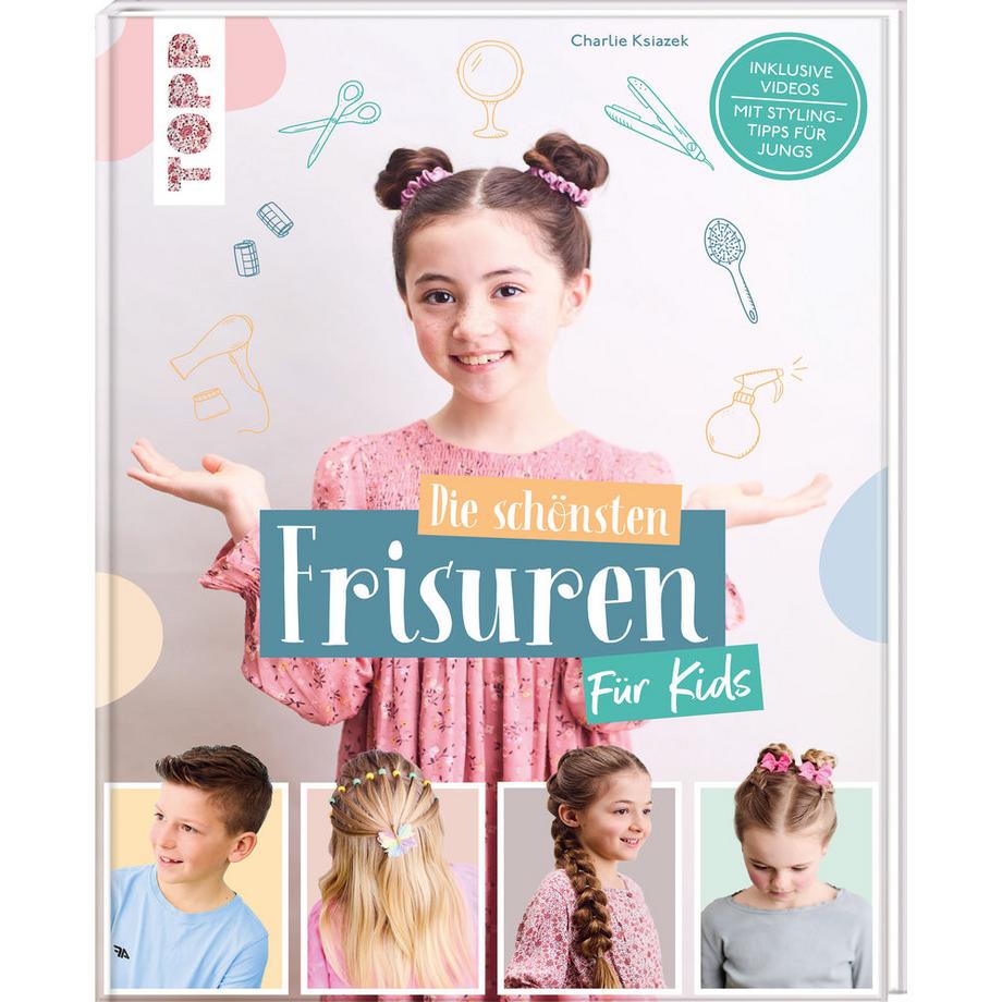 Frech  Die schönsten Frisuren für Kids - Vom frechen Pferdeschwanz bis zur Flechtfrisur, kinderleicht erklärt! 