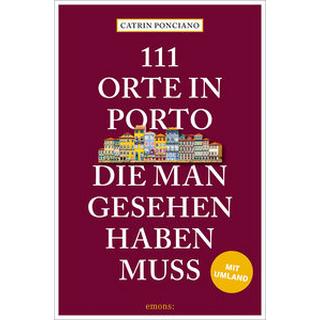 111 Orte in Porto, die man gesehen haben muss Ponciano, Catrin Libro in brossura 