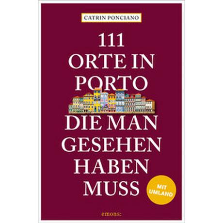 111 Orte in Porto, die man gesehen haben muss Ponciano, Catrin Libro in brossura 