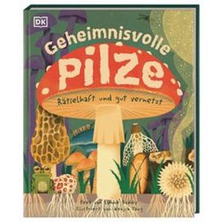 Geheimnisvolle Pilze Boddy, Lynne; Tang, Wenjia (Illustrationen); Kokoscha, Michael (Übersetzung) Gebundene Ausgabe 