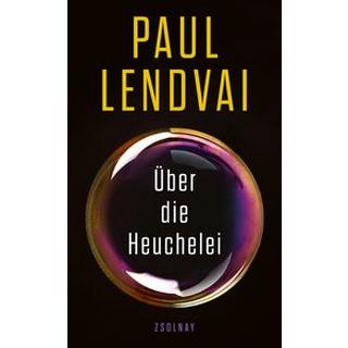 Über die Heuchelei Lendvai, Paul Gebundene Ausgabe 