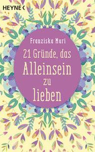 21 Gründe, das Alleinsein zu lieben Muri, Franziska Taschenbuch 