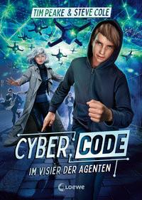 Cyber Code (Band 1) - Im Visier der Agenten Peake, Tim; Cole, Steve; Loewe Kinderbücher (Hrsg.); Reibert, Hanna (Übersetzung) Copertina rigida 