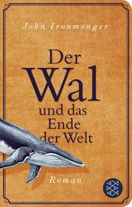 Der Wal und das Ende der Welt Ironmonger, John; Poets, Maria (Übersetzung); Schnettler, Tobias (Übersetzung) Copertina rigida 