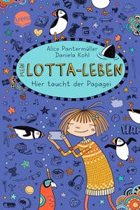 Mein Lotta-Leben (19). Hier taucht der Papagei Pantermüller, Alice; Kohl, Daniela (Illustrationen) Gebundene Ausgabe 