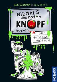 Niemals denen Knopf drücken 1, oder der Vulkan bricht aus Naumann, Kati; Jones, Josephine (Illustrationen) Copertina rigida 