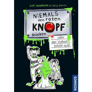 Niemals denen Knopf drücken 1, oder der Vulkan bricht aus Naumann, Kati; Jones, Josephine (Illustrationen) Copertina rigida 