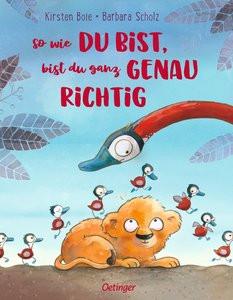 So wie du bist, bist du ganz genau richtig Boie, Kirsten; Scholz, Barbara (Illustrationen) Couverture rigide 