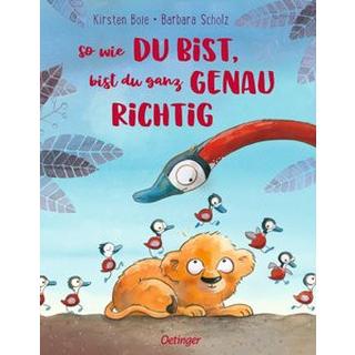 So wie du bist, bist du ganz genau richtig Boie, Kirsten; Scholz, Barbara (Illustrationen) Couverture rigide 