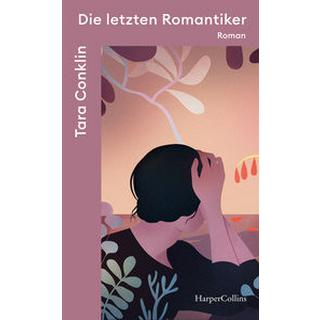 Die letzten Romantiker Conklin, Tara; Beleites, Edith (Übersetzung) Copertina rigida 