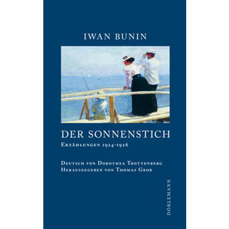 Der Sonnenstich Bunin, Iwan; Trottenberg, Dorothea (Übersetzung) Couverture rigide 