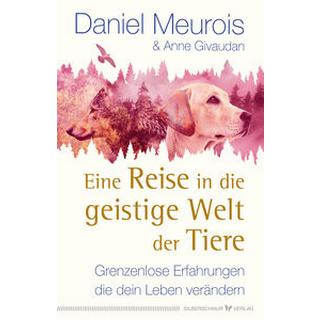 Eine Reise in die geistige Welt der Tiere Meurois, Daniel; Givaudan, Anne Gebundene Ausgabe 