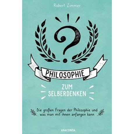 Philosophie zum Selberdenken. Denksportaufgaben zum Erkenntnisgewinn Zimmer, Robert Copertina rigida 