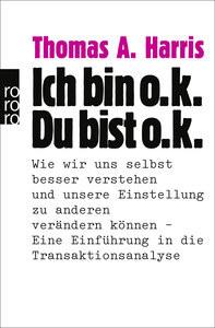 Ich bin o.k. - Du bist o.k Harris, Thomas A.; Brender, Irmela (Übersetzung) Libro in brossura 