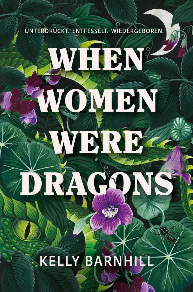 When Women were Dragons - Unterdrückt. Entfesselt. Wiedergeboren: Eine feurige, feministische Fabel für Fans von Die Unbändigen Barnhill, Kelly; Gore, Isabelle (Übersetzung) Gebundene Ausgabe 