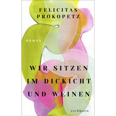 Wir sitzen im Dickicht und weinen Prokopetz, Felicitas Copertina rigida 