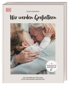 Wir werden Großeltern Geercken, Silke; grosseltern.de (Hrsg.) Couverture rigide 