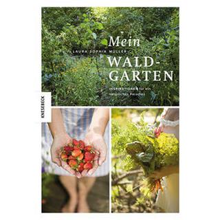 Mein Waldgarten Müller, Laura; Müller, Bernd (Fotografie) Gebundene Ausgabe 