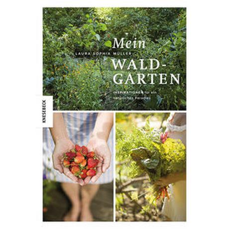 Mein Waldgarten Müller, Laura; Müller, Bernd (Fotografie) Gebundene Ausgabe 